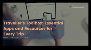 Εργαλειοθήκη ταξιδιωτών: Συμβουλές και πόροι που πρέπει να έχετε για το ταξίδι σας